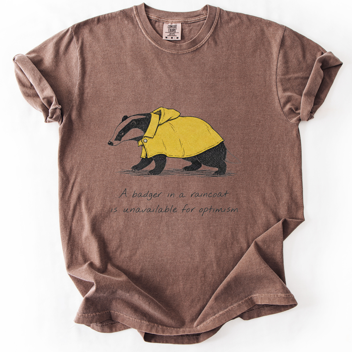 A Badger In A Raincoat Is Unavailable For Optimism T-Shirt product image 2