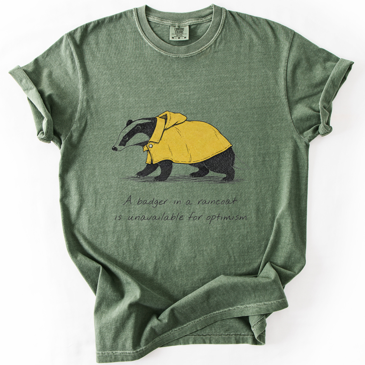 A Badger In A Raincoat Is Unavailable For Optimism T-Shirt product image 3
