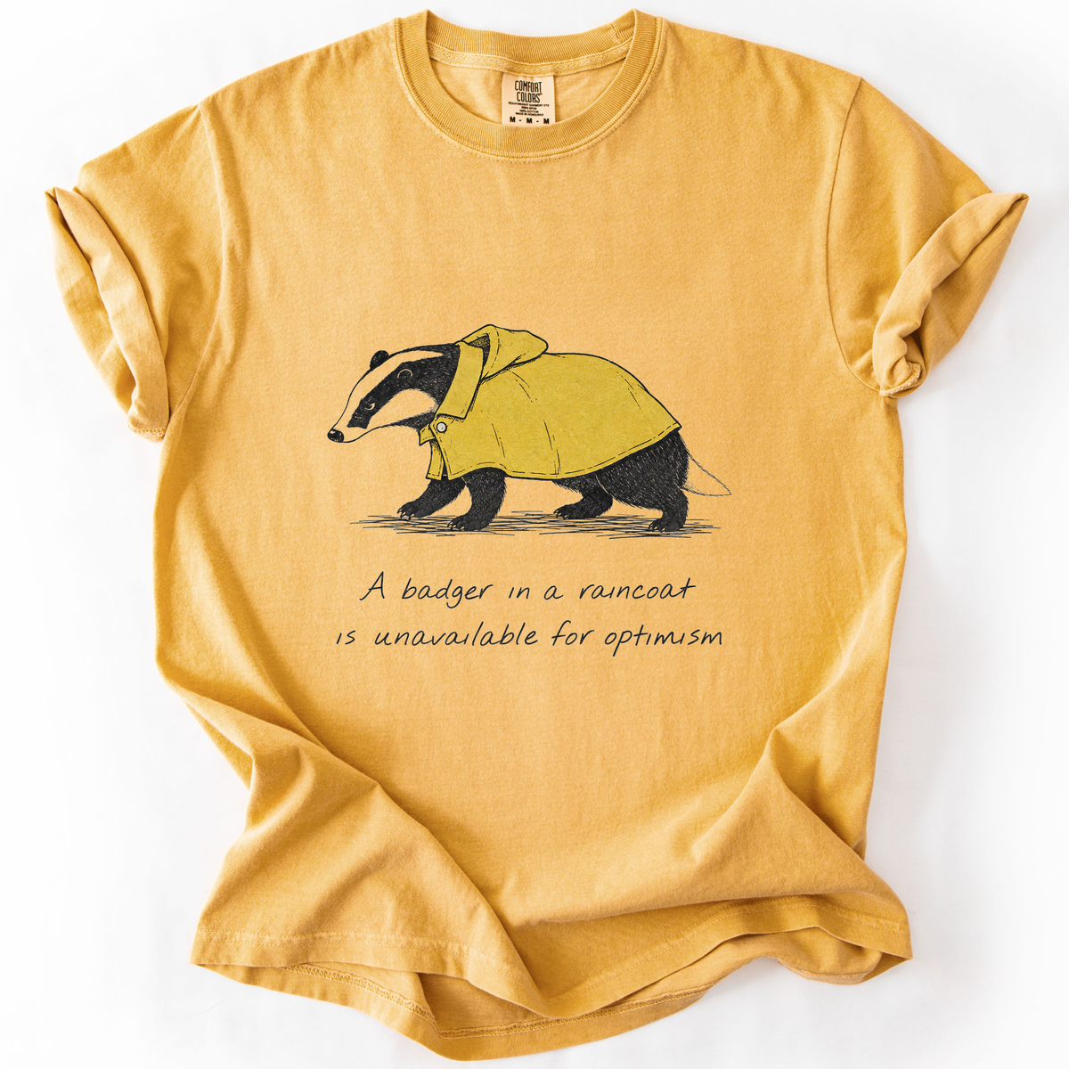 A Badger In A Raincoat Is Unavailable For Optimism T-Shirt product image 4
