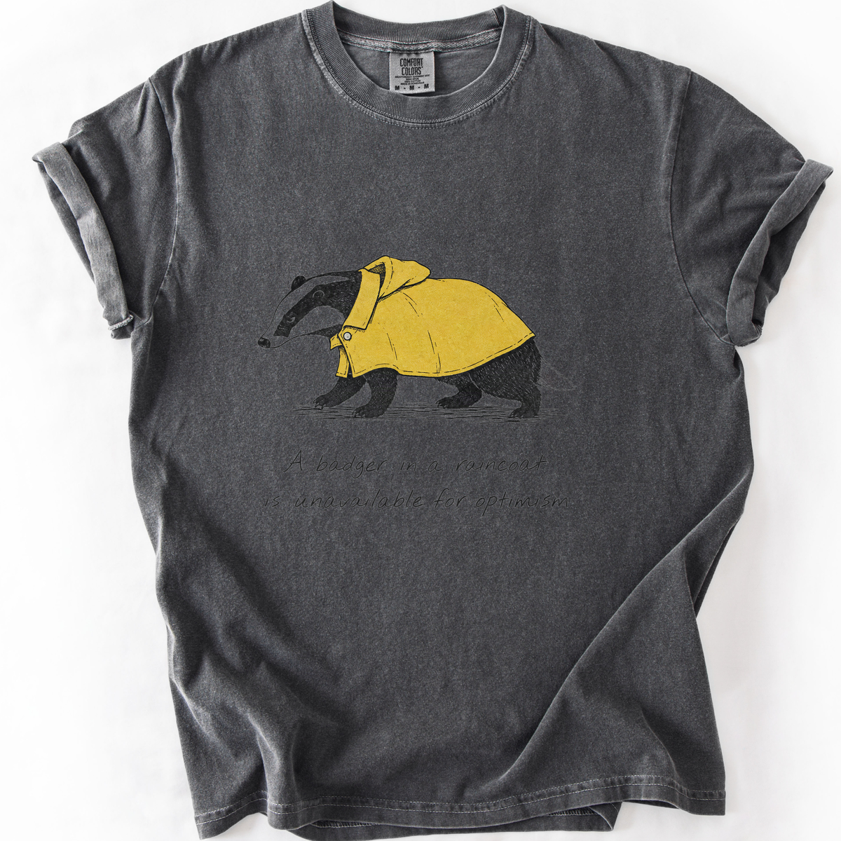 A Badger In A Raincoat Is Unavailable For Optimism T-Shirt product image 1